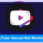 Why Is Youtube Vanced Not Working